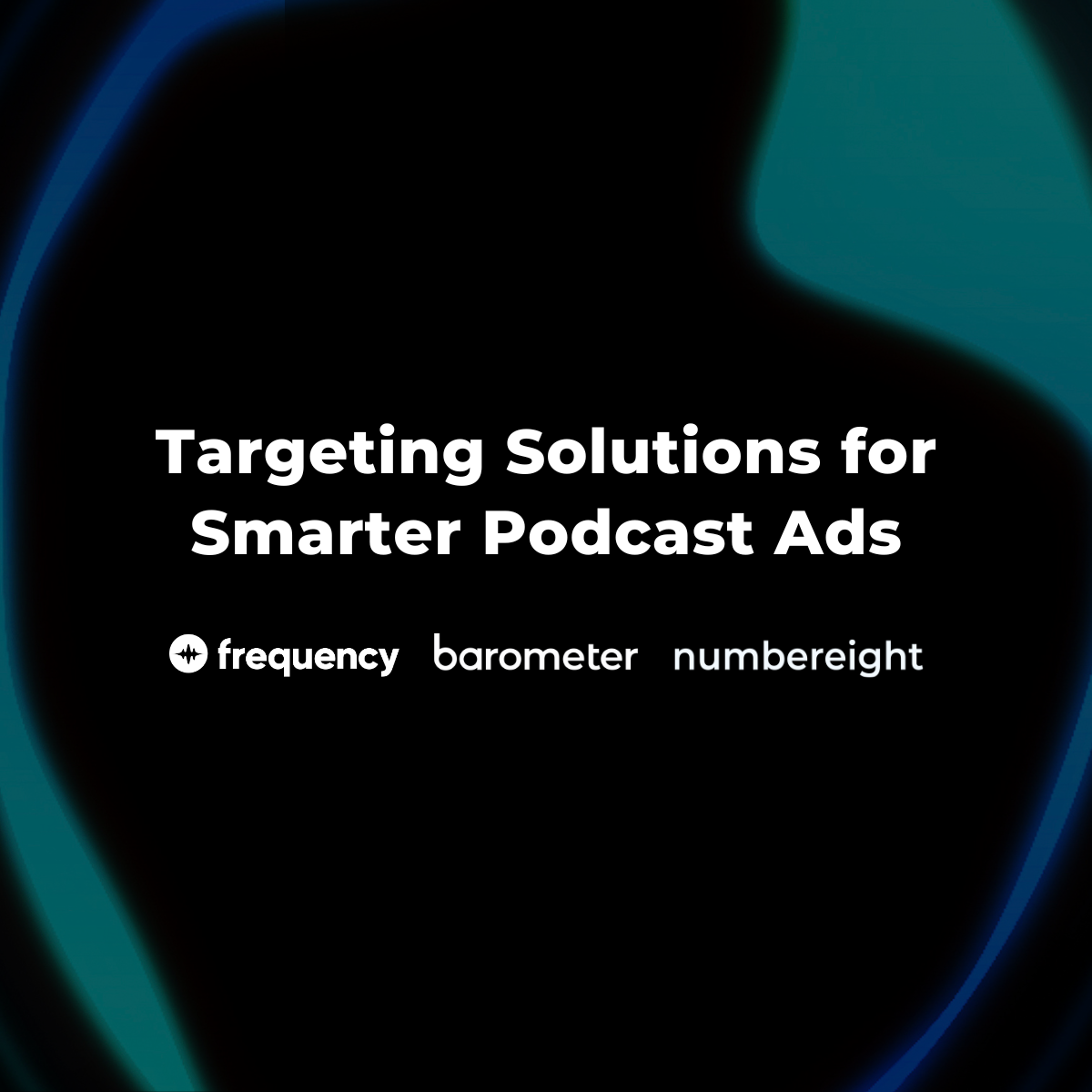 New Targeting Solutions for Smarter Podcast Ads with Frequency, Barometer, & NumberEight